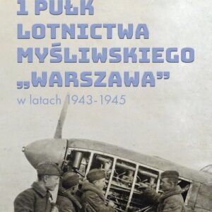 1 Pułk Lotnictwa Myśliwskiego Warszawa w latach 1943-1945