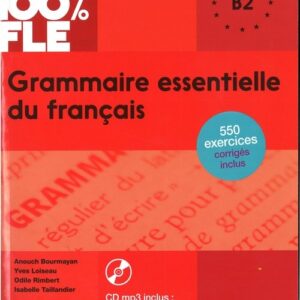 100% FLE Grammaire essentielle du francais B2 + CD