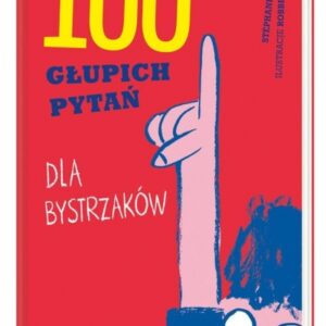 100 głupich pytań dla bystrzaków