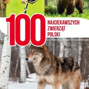 100 najciekawszych zwierząt Polski