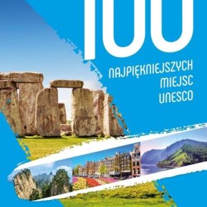 100 najpiękniejszych miejsc UNESCO
