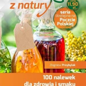 100 nalewek dla zdrowia i smaku