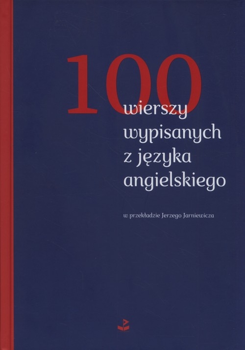 100 wierszy wypisanych z języka angielskiego. w przekładzie Jerzego Jarniewicza