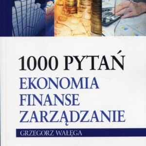 1000 pytań Ekonomia finanse zarządzanie