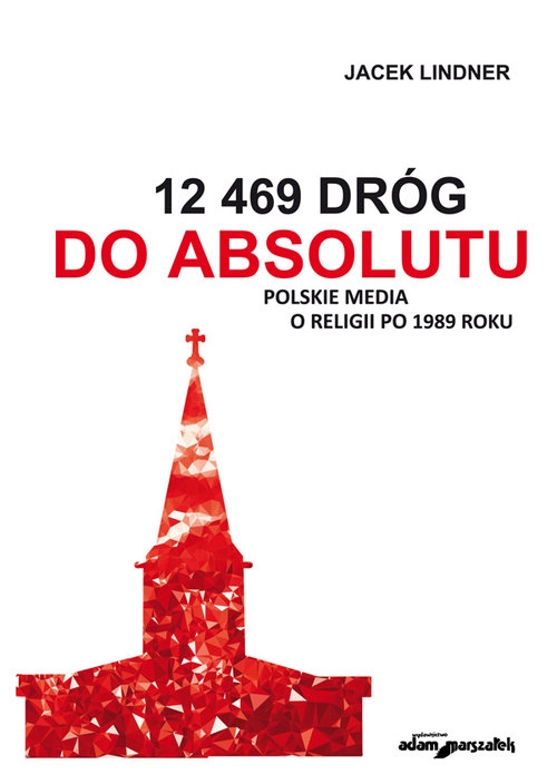12 469 dróg do absolutu. Polskie media o religii po 1989 roku