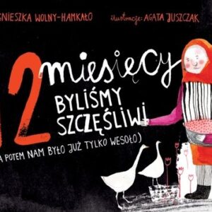 12 miesięcy byliśmy szczęśliwi a potem nam było już tylko wesoło