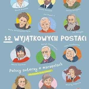 12 wyjątkowych postaci Polscy autorzy o marzeniach