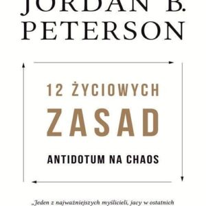 12 życiowych zasad. Antidotum na chaos