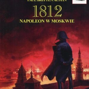 1812 Tom 2 Napoleon w Moskwie