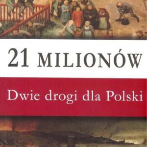 21 milionów Dwie drogi dla Polski