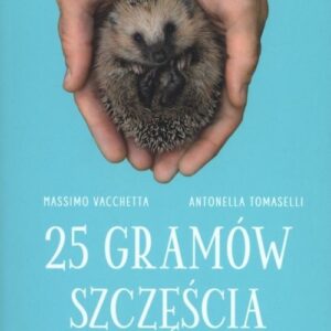 25 gramów szczęścia.. Historia kolczastego stworzenia które skruszyło ludzkie serce