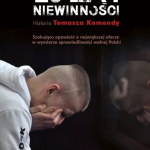 25 lat niewinności. Historia Tomasza Komendy