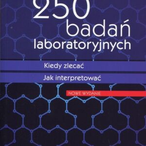 250 badań laboratoryjnych. Kiedy zlecać Jak interpretować