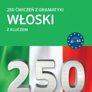 250 ćwiczeń gramatyka włoski
