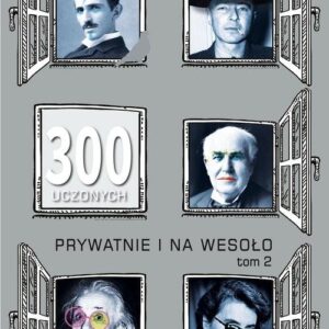 300 uczonych prywatnie i na wesoło. Tom 2