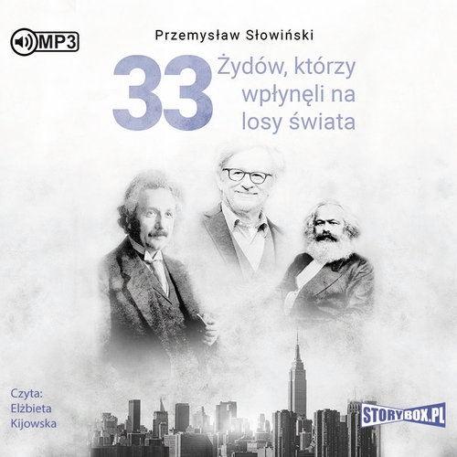 33 Żydów, którzy wpłynęli na losy świata. Od Mojżesza do Kevina Mitnicka
	 (Audiobook)