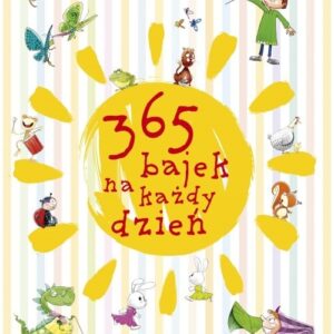 365 bajek na każdy dzień. Słoneczko opowiada... historyjki na dzień dobry