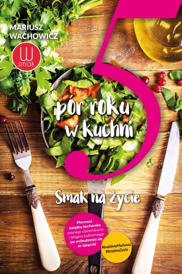 5 pór roku w kuchni. Smak na życie