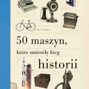 50 maszyn, które zmieniły bieg historii