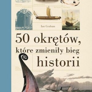 50 okrętów, które zmieniły bieg historii