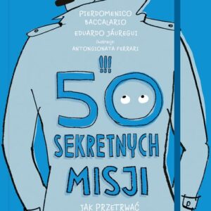 50 sekretnych misji. Jak przetrwać w świecie dorosłych