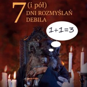 7 (i pół) dni rozmyslań debila