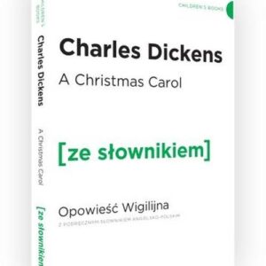 A Christmas Carol. Opowieść Wigilijna z podręcznym słownikiem angielsko-polskim