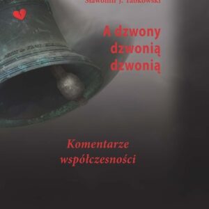 A dzwony dzwonią dzwonią. Komentarze współczesności