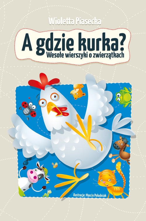 A gdzie kurka. Wesołe wierszyki o zwierzątkach