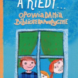 A kiedy... Opowiadania biblioterapeutyczne