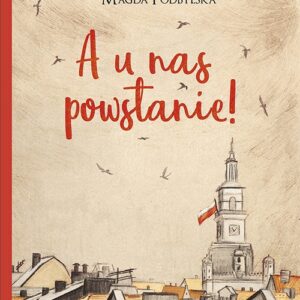 A u nas powstanie!