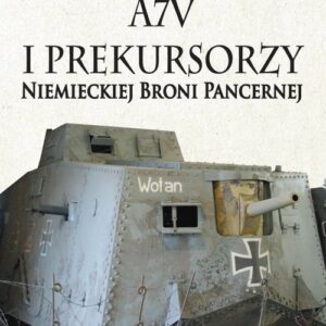 A7V i Prekursorzy Niemieckiej Broni Pancernej
