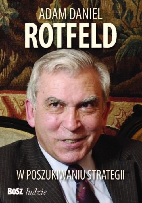Adam Daniel Rotfeld W poszukiwaniu strategii