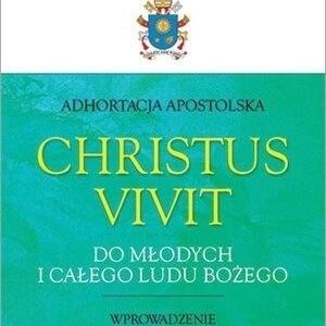 Adhortacja Christus Vivit. Do młodych i całego...