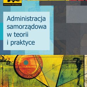 Administracja samorządowa w teorii i praktyce