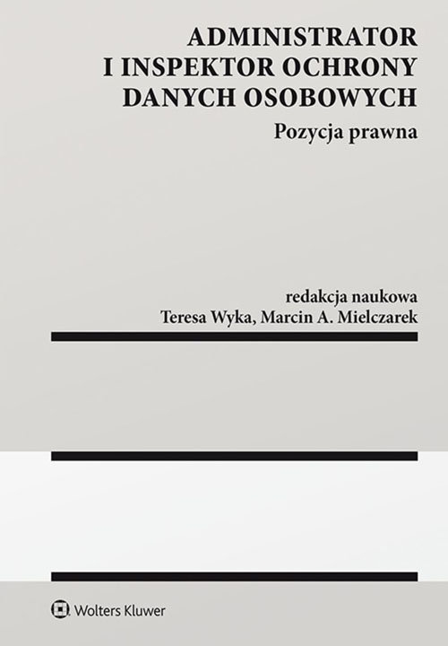Administrator i inspektor ochrony danych osobowych. Pozycja prawna