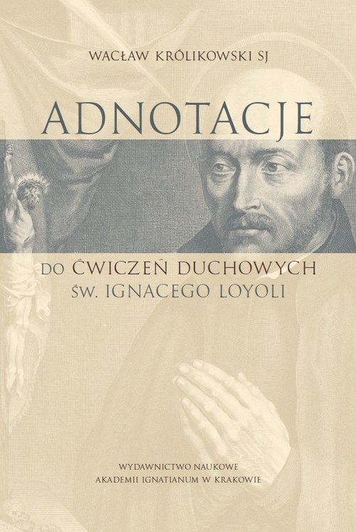 Adnotacje do ćwiczeń duchowych św. Ignacego Loyoli. Studium teologiczno-pastoralne