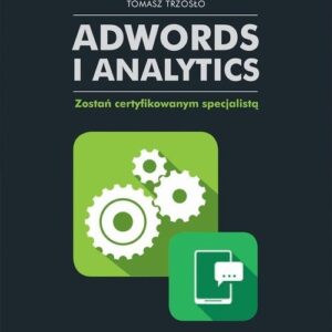 AdWords i Analytics. Zostań certyfikowanym specjalistą