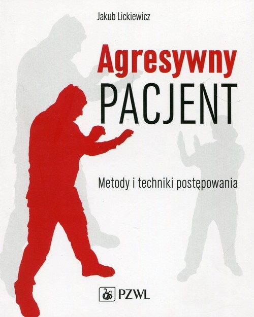 Agresywny pacjent Metody i techniki postępowania