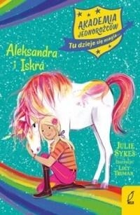 Akademia Jednorożców. Aleksandra i Iskra