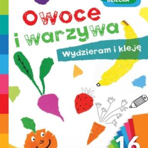 Akademia mądrego dziecka. Owoce i warzywa