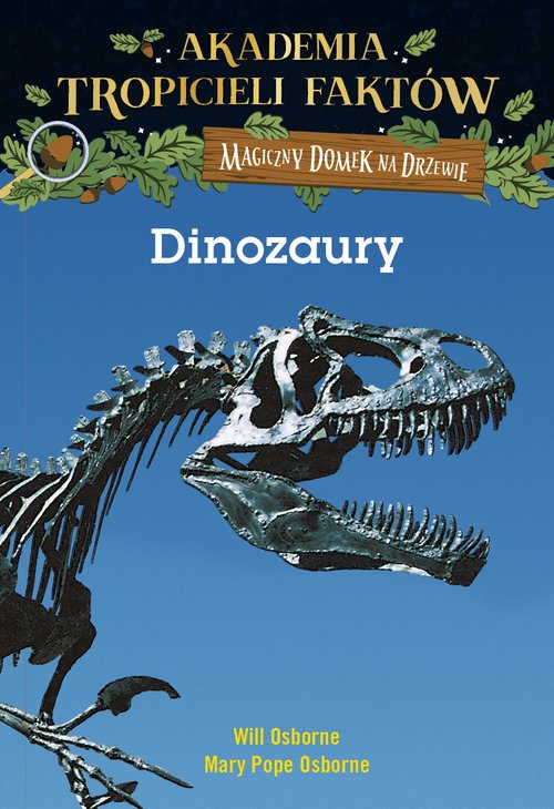 Akademia Tropicieli Faktów. Dinozaury. Magiczny domek na drzewie