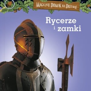 Akademia Tropicieli Faktów. Rycerze i zamki. Magiczny domek na drzewie