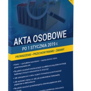 Akta osobowe po 1 stycznia 2019 Prowadzenie przechowywanie