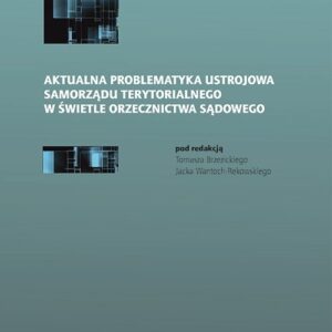 Aktualna problematyka ustrojowa samorządu terytorialnego w świetle orzecznictwa sądowego