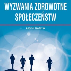 Aktualne wyzwania zdrowotne społeczeństw