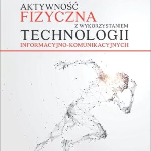 Aktywność fizyczna z wykorzystaniem technologii informacyjno-komunikacyjnych