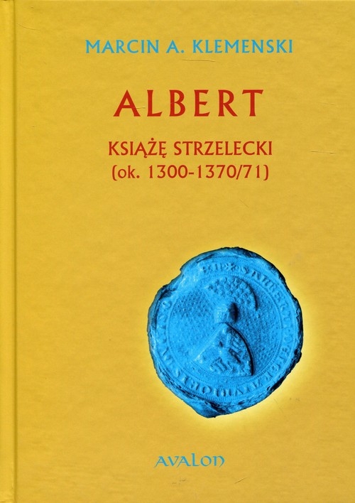 Albert Książę strzelecki. ok. 1300-1370/71