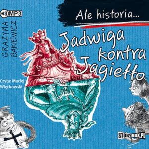Ale historia... Jadwiga kontra Jagiełło
	 (Audiobook)