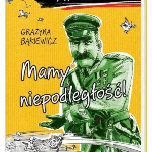 Ale historia... Mamy niepodległość!